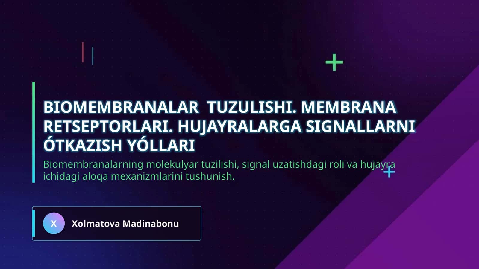 Biomembranalar tuzulishi. Membrana retseptorlari. Hujayralarga signallarni ótkazish yóllari