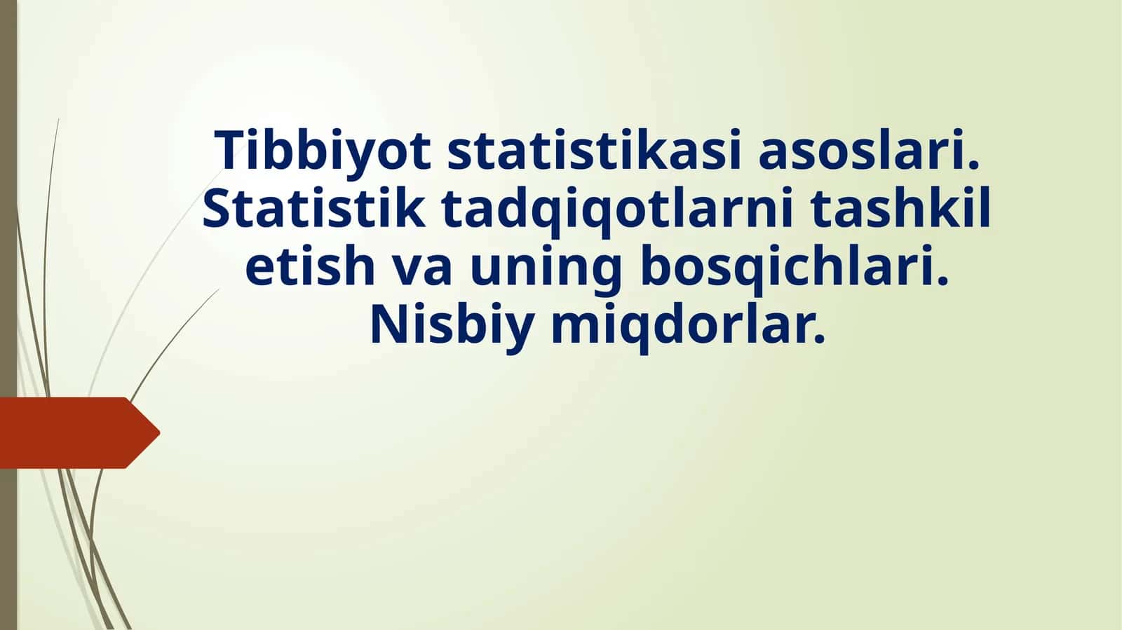 Tibbiyot statistikasi asoslari.Statistik tadqiqotlarni tashkil etish va uning bosqichlari. Nisbiymiqdorlar