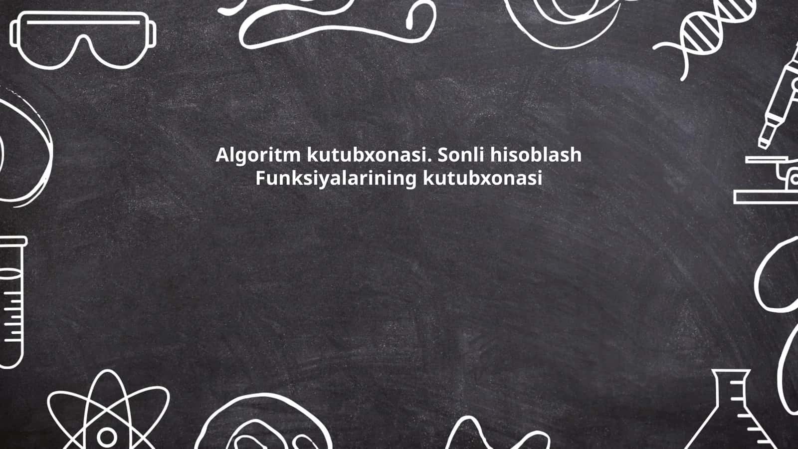 Algoritm kutubxonasi. Sonli hisoblash Funksiyalarining kutubxonasi