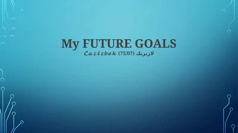 My FUTURE GOALS