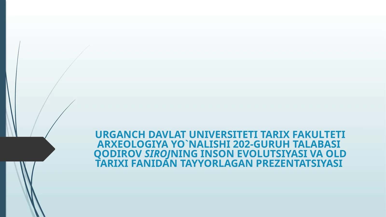 INSON EVOLUTSIYASI VA OLD TARIXIFANIDAN TAYYORLAGAN PREZENTATSIYASI