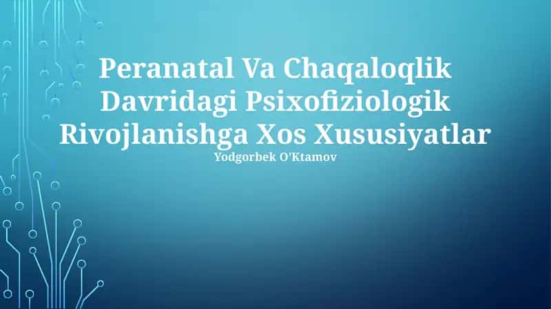 Peranatal Va Chaqaloqlik Davridagi Psixofiziologik Rivojlanishga Xos Xususiyatlar