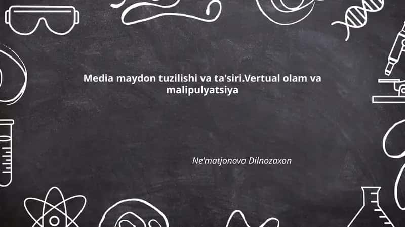 Media maydon tuzilishi va ta'siri.Vertual olam va malipulyatsiya