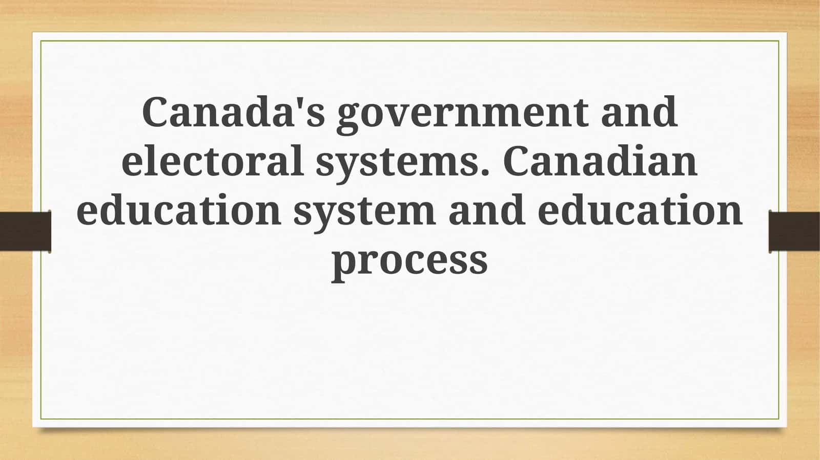 Canada's government and electoral systems. Canadian education system and educationprocess