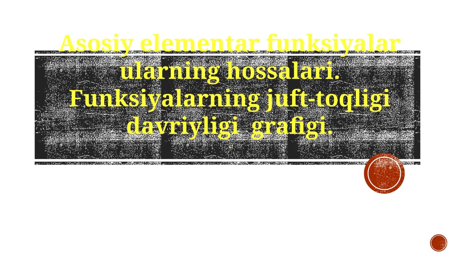 Asosiy elementar funksiyalar ularning hossalari. Funksiyalarning juft-toqligi davriyligi grafigi