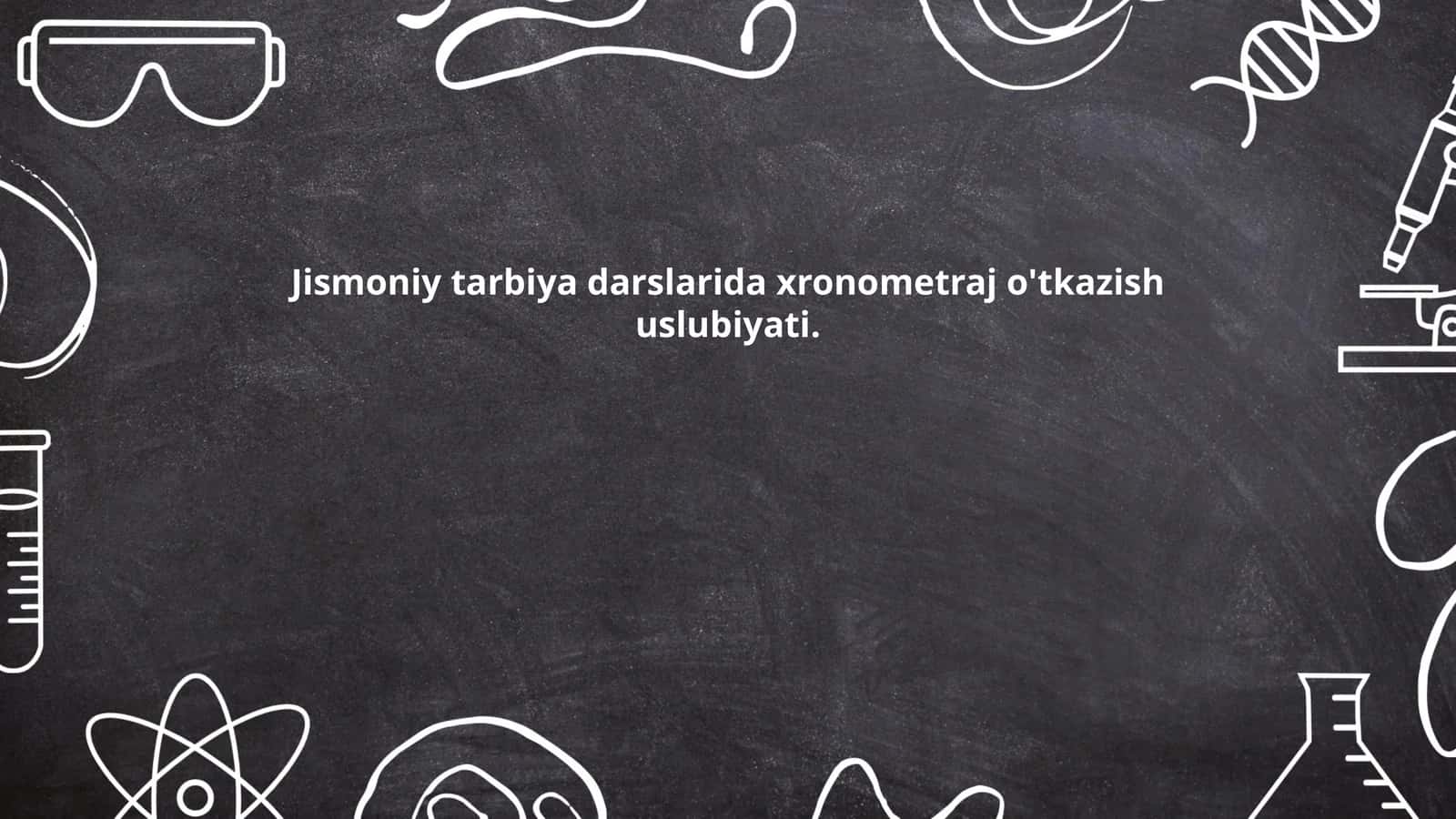 Jismoniy tarbiya darslarida xronometraj o'tkazish uslubiyati