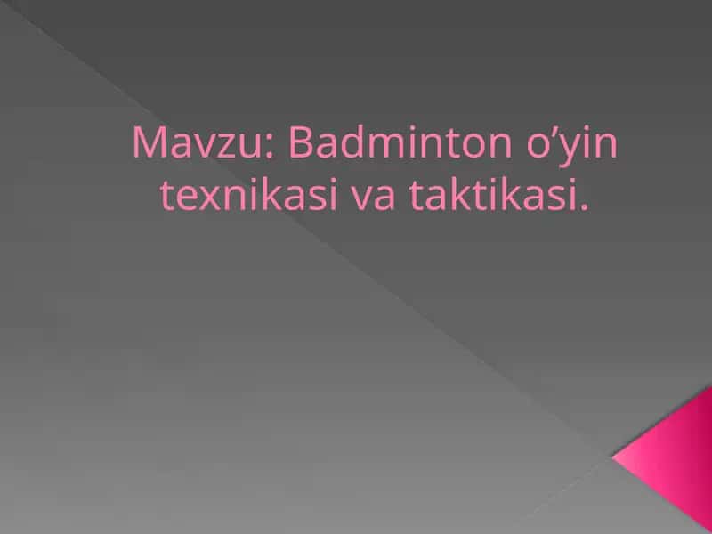 Badminton o’yini texnikasi va taktikasi