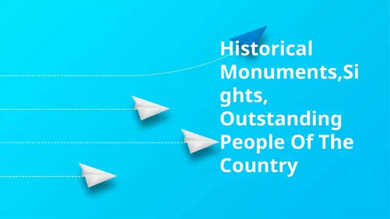 Historical Monuments, Sights, Outstanding People Of The Country
