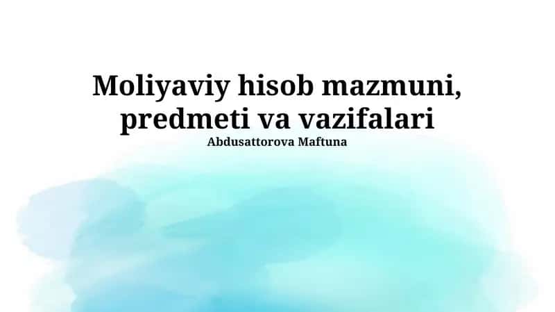 Moliyaviy hisob mazmuni, predmeti va vazifalari