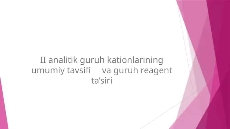 II analitik guruh kationlarining umumiy tavsifi va guruh reagent ta'siri