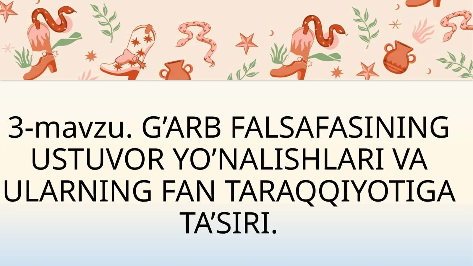 G’ARB FALSAFASINING USTUVOR YO’NALISHLARI VA ULARNING FAN TARAQQIYOTIGA TA’SIRI