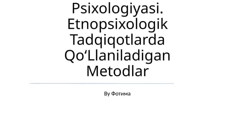 Etnik Guruhlar Psixologiyasi. Etnopsixologik Tadqiqotlarda Qo‘Llaniladigan Metodlar