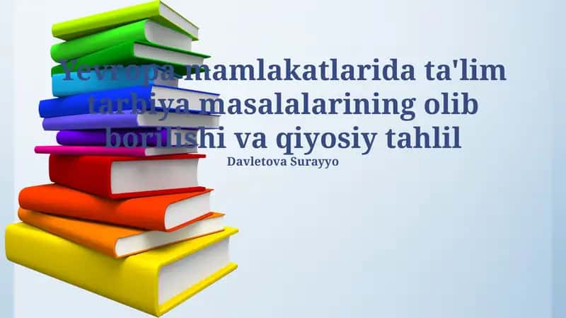 Yevropa mamlakatlarida ta'lim tarbiya masalalarining olib borilishi va qiyosiy tahlil