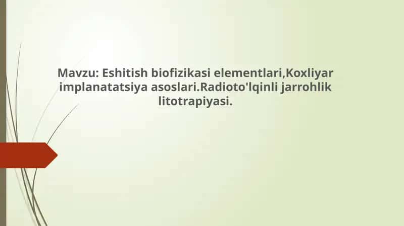 Eshitish biofizikasi elementlari,Koxliyar implanatatsiya asoslari.Radioto'lqinli jarrohlik litotrapiyasi.