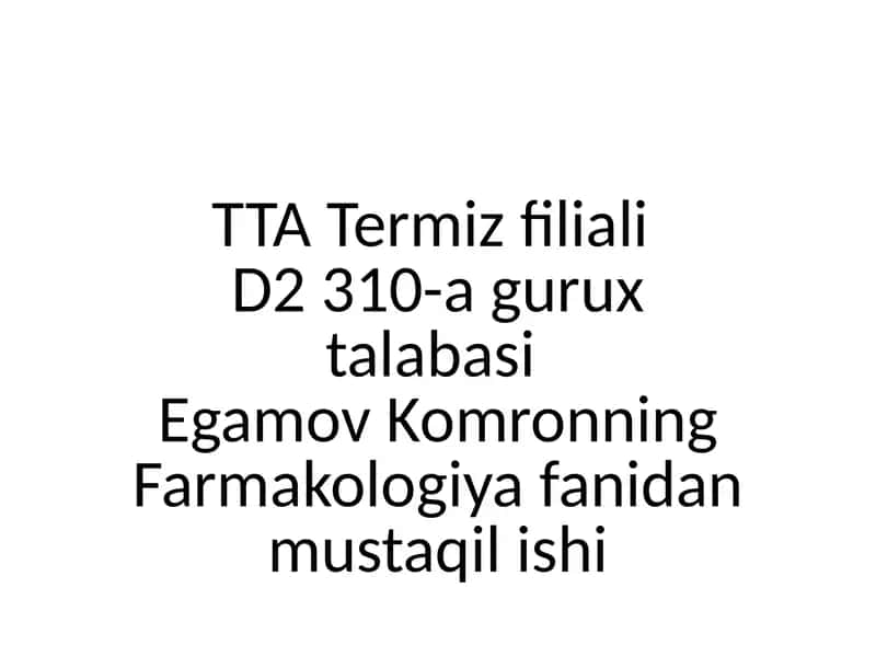 TTATermiz filiali D2310-agurux talabasi Egamov Komronning Farmakologiya fanidan mustaqilishi