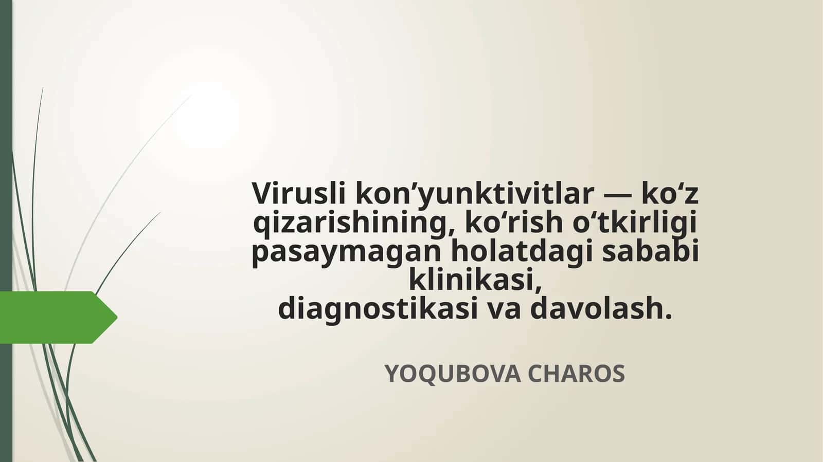 Viruslikon’yunktivitlar—ko‘zqizarishining,ko‘risho‘tkirligipasaymaganholatdagisababiklinikasi,diagnostikasivadavolash