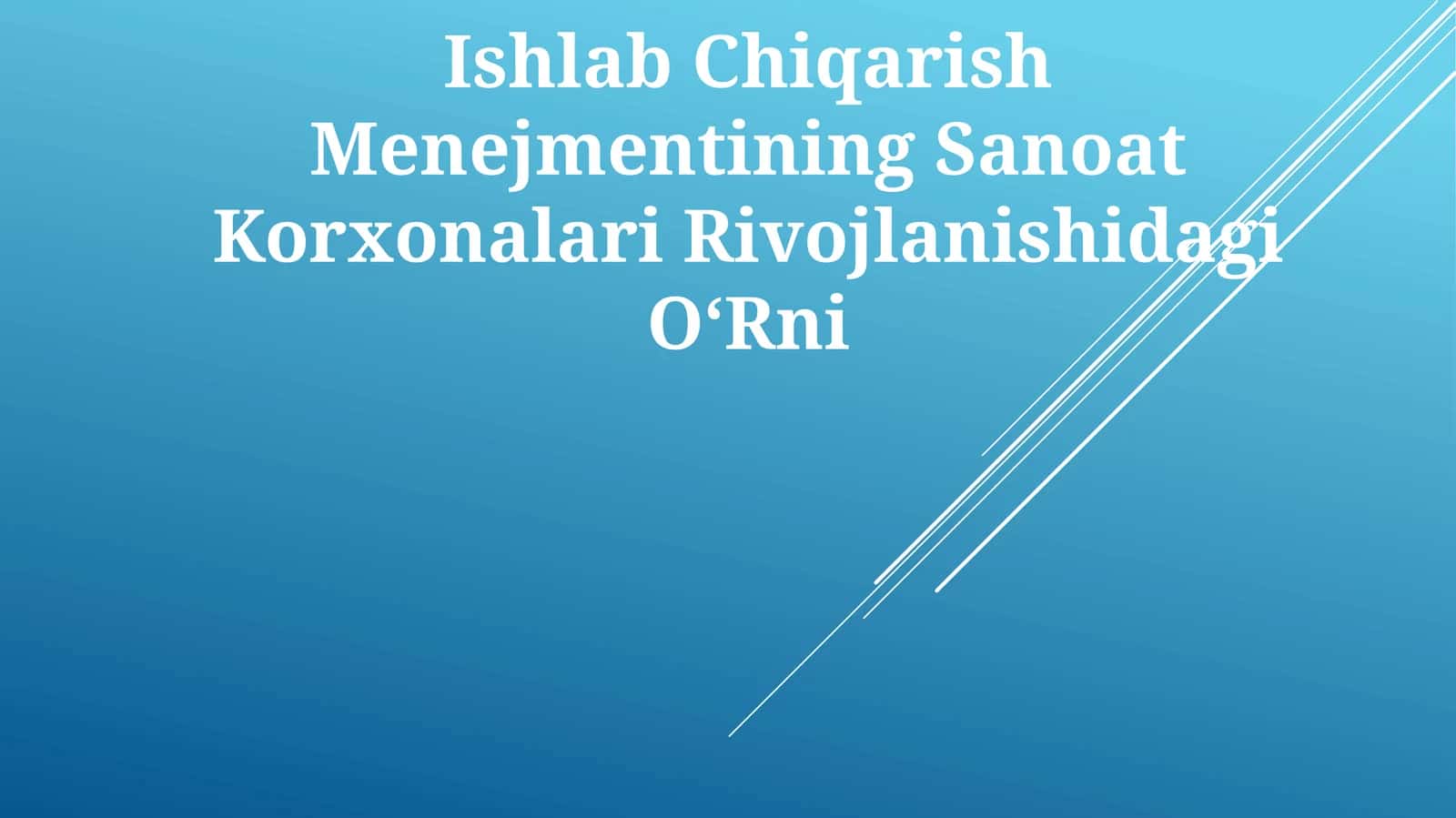 Ishlab Chiqarish Menejmentining Sanoat Korxonalari Rivojlanishidagi OʻRni