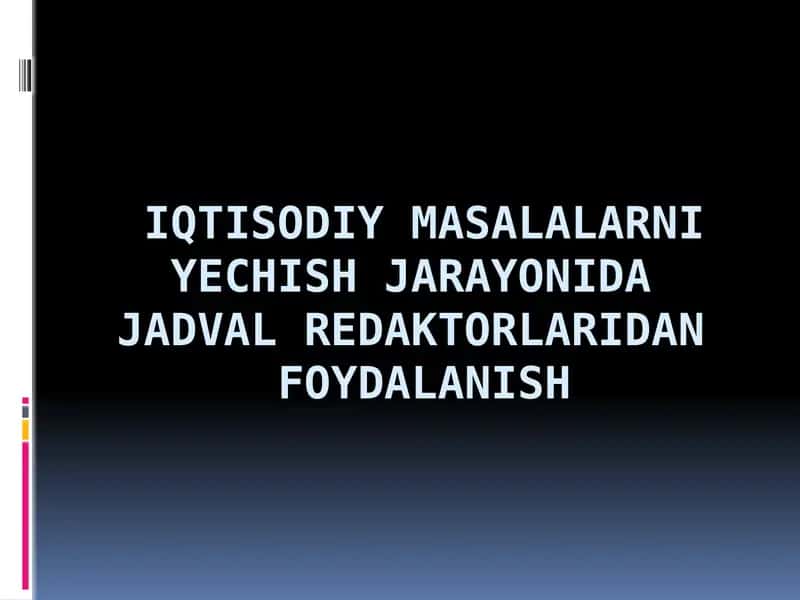 IQTISODIY MASALALARNI YECHISH JARAYONIDA JADVAL REDAKTORLARIDAN FOYDALANISH