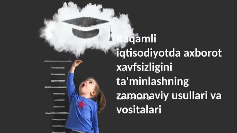 Raqamli iqtisodiyotda axborot xavfsizligini ta'minlashning zamonaviy usullari va vositalari