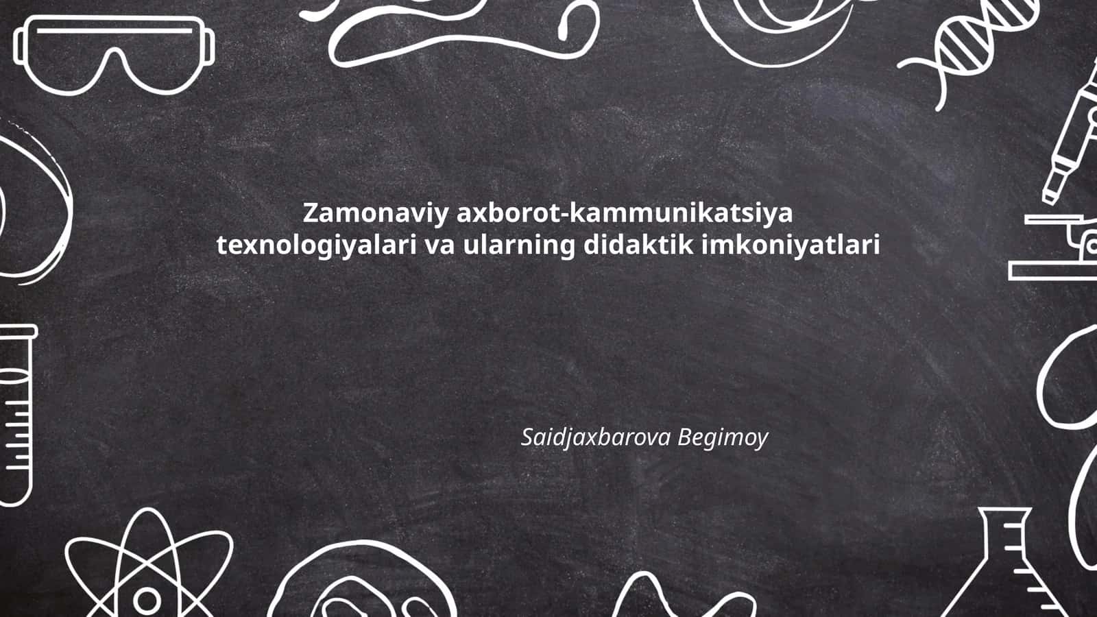 Zamonaviy axborot-kommunikatsiya texnologiyalari va ularning didaktik imkoniyatlari