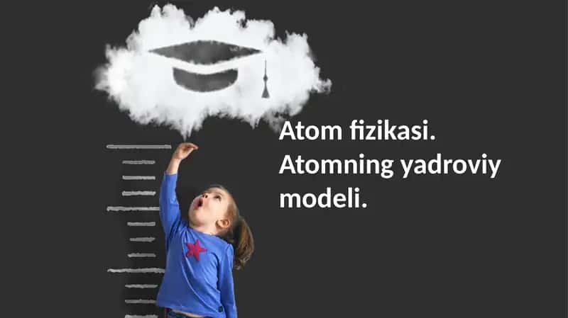Atomfizikasi.Atomningyadroviymodeli