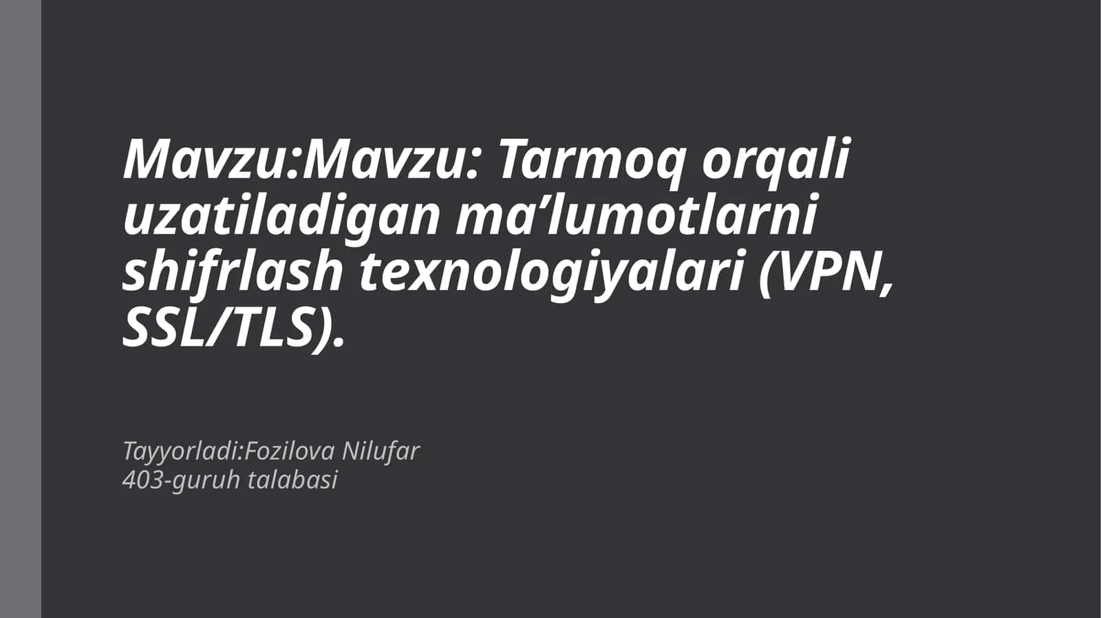Tarmoq orqali uzatiladigan ma’lumotlarni shifrlash texnologiyalari (VPN, SSL/TLS)