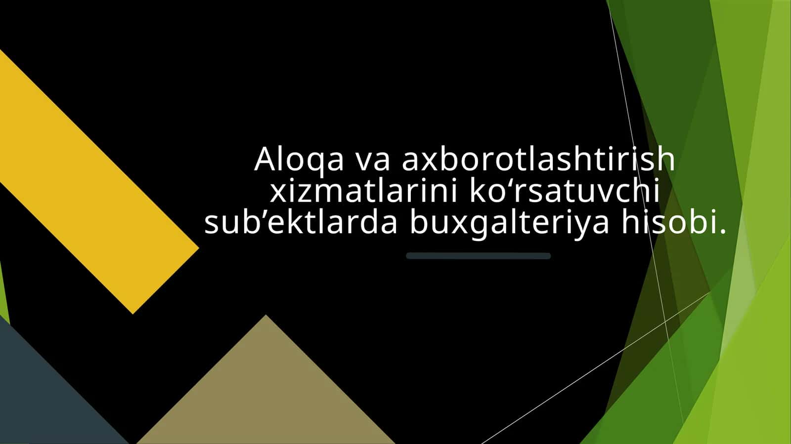 Aloqa va axborotlashtirish xizmatlarini ko‘rsatuvchi sub’ektlarda buxgalteriya hisobi