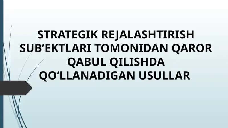 STRATEGIK REJALASHTIRISH SUB’EKTLARI TOMONIDAN QAROR QABUL QILISHDA QO‘LLANADIGAN USULLAR