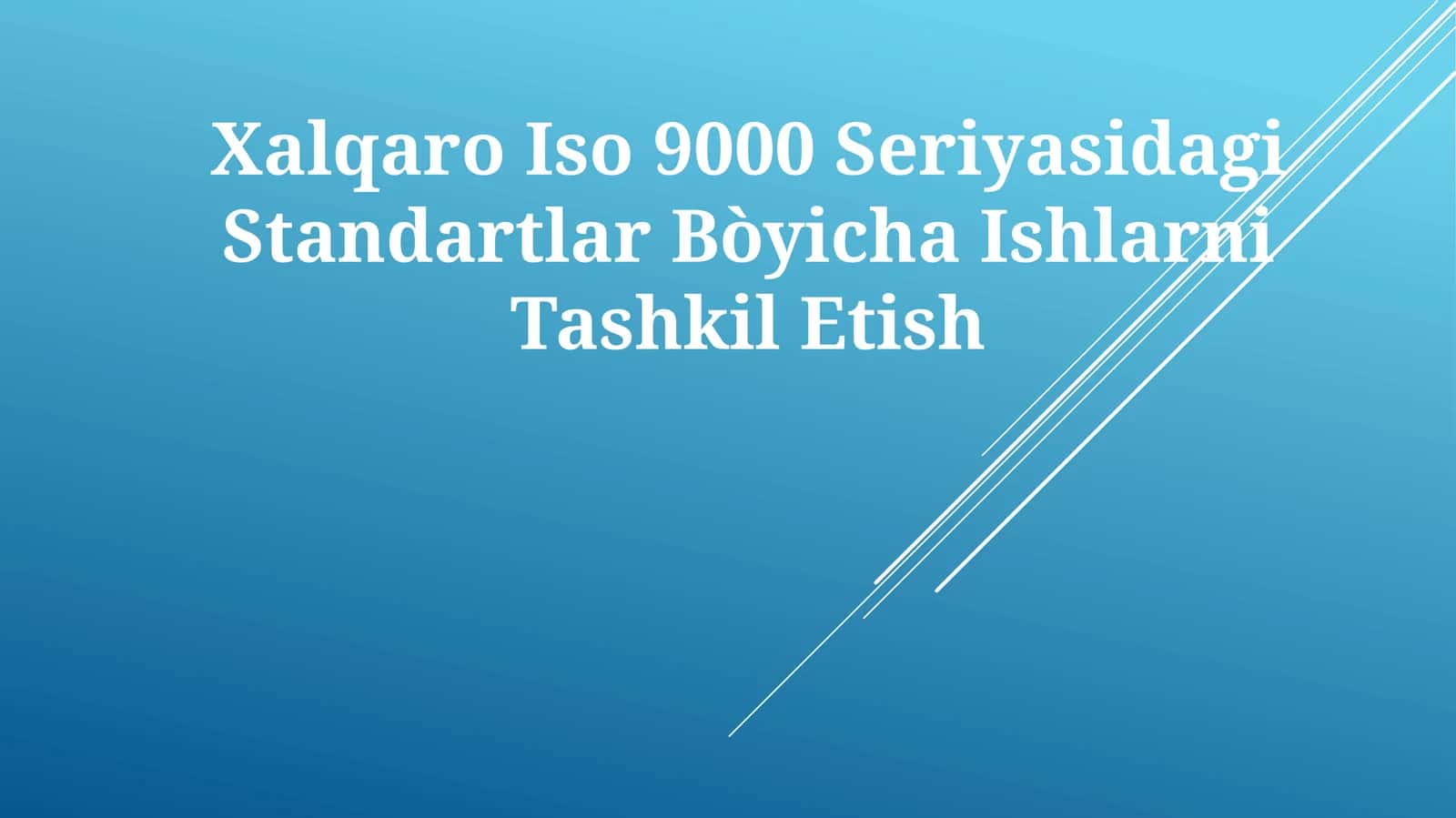 Xalqaro Iso 9000 Seriyasidagi Standartlar Bòyicha Ishlarni TashkilEtish