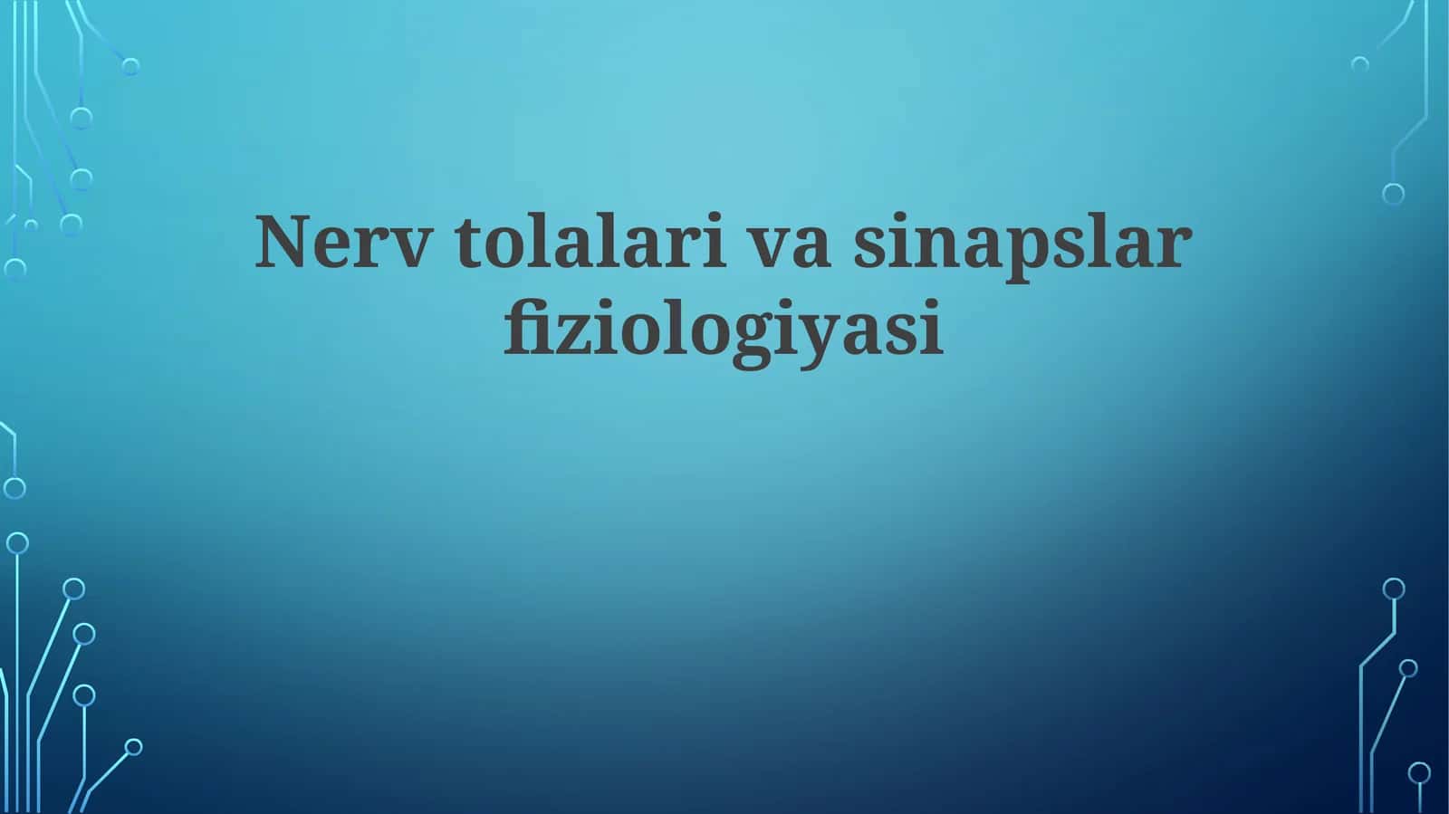 Nerv tolalari va sinapslar fiziologiyasi