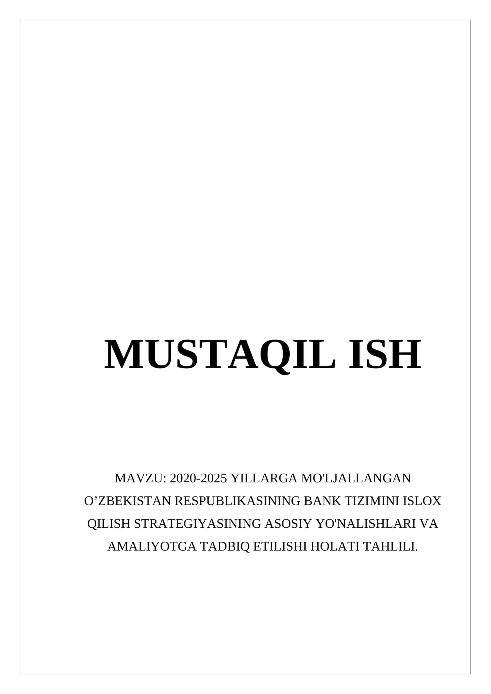 2020-2025 YILLARGA MO'LJALLANGAN O’ZBEKISTAN RESPUBLIKASINING BANK TIZIMINI ISLOX QILISH STRATEGIYASINING ASOSIY YO'NALISHLARI VA AMALIYOTGA TADBIQ ETILISHI HOLATI TAHLILI