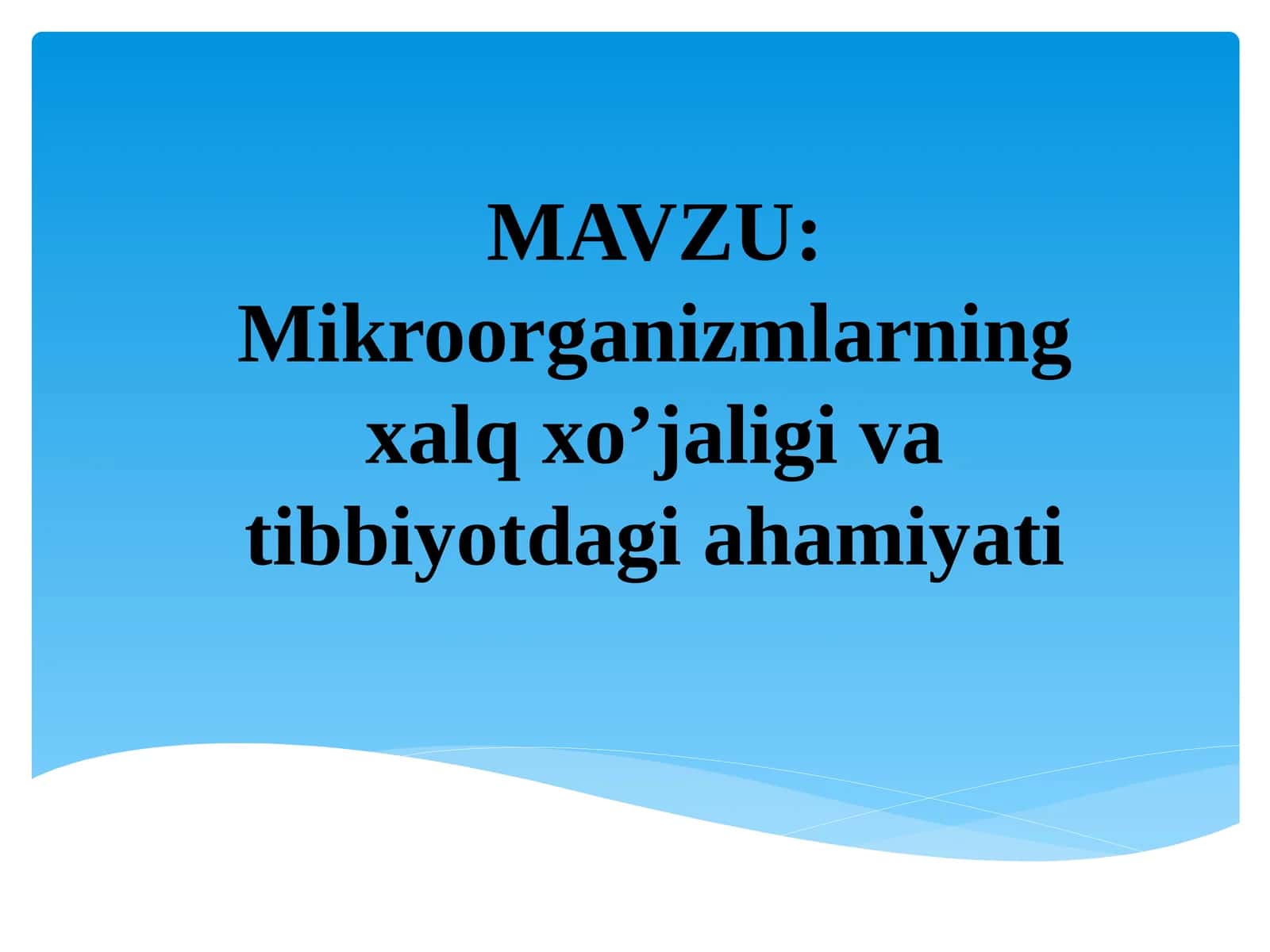 Mikroorganizmlarning xalq xo’jaligi va tibbiyotdagi ahamiyati