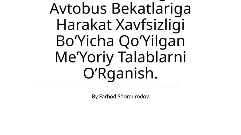 Ikki Polasali Avtomobil Yo‘Llari Va Shahar Ko‘Chalaridagi Avtobus Bekatlariga Harakat Xavfsizligi Bo‘Yicha Qo‘Yilgan Me’Yoriy Talablarni O‘Rganish