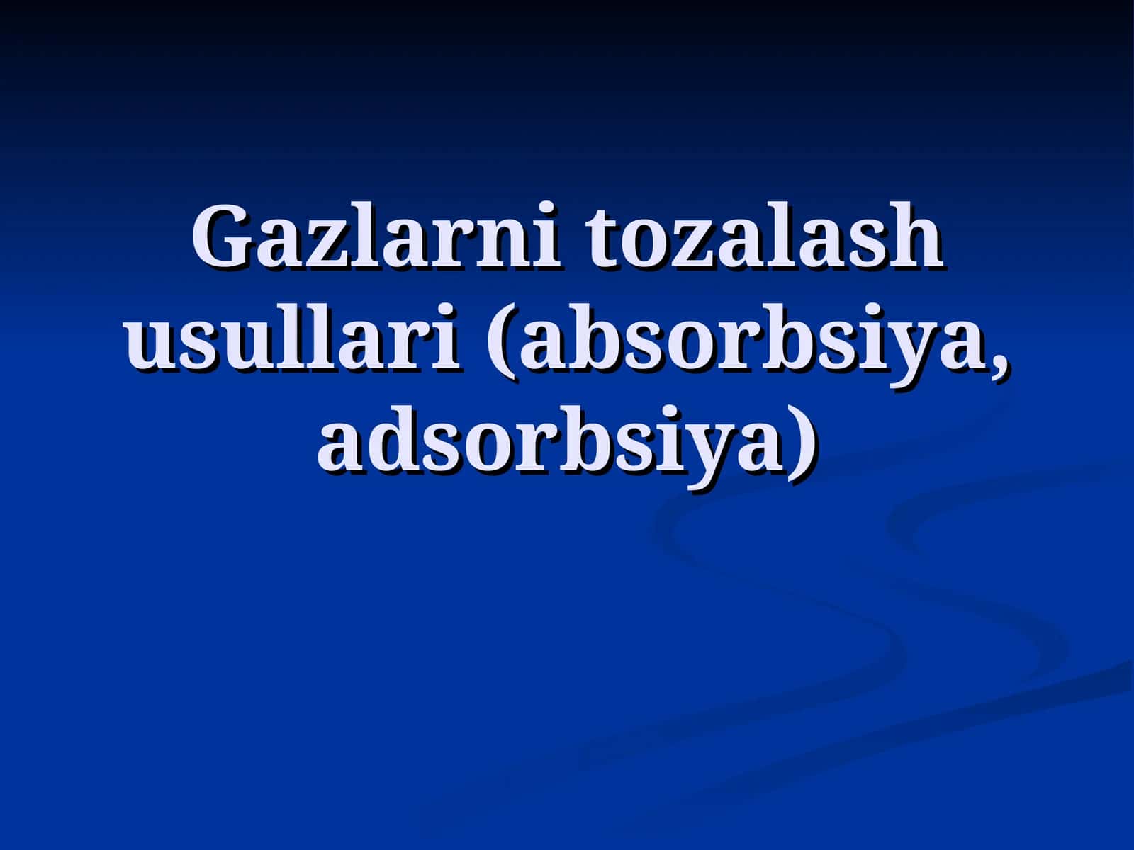 Gazlarni tozalash usullari (absorbsiya, adsorbsiya)