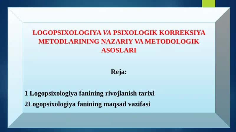 LOGOPSIXOLOGIYAVAPSIXOLOGIK KORREKSIYA METODLARININGNAZARIY VA METODOLOGIK ASOSLARI
