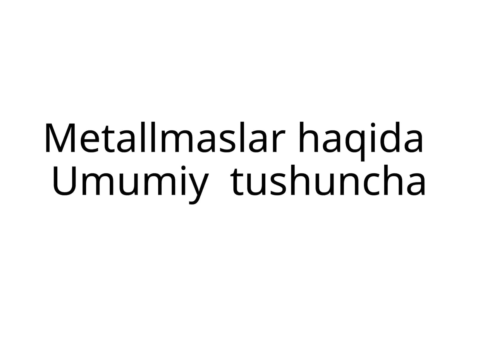 Metallmaslar haqida Umumiy tushuncha