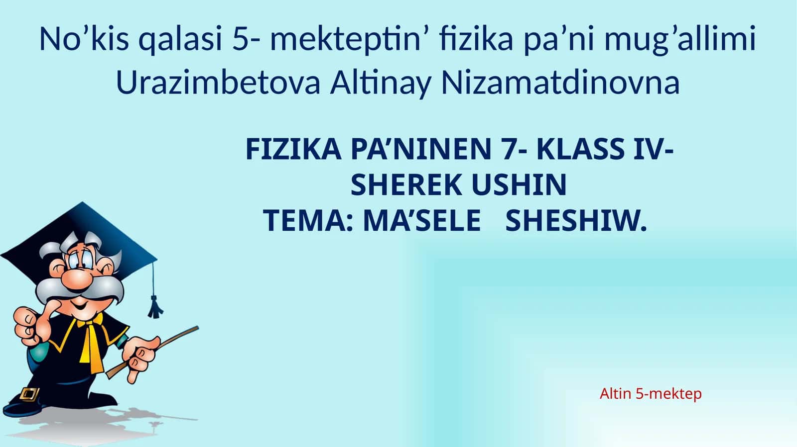 Fizikapa’ninen 7-klass IV-shere kushin