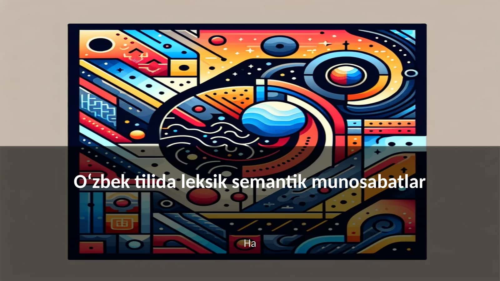 Oʻzbek tilida leksik semantik munosabatlar