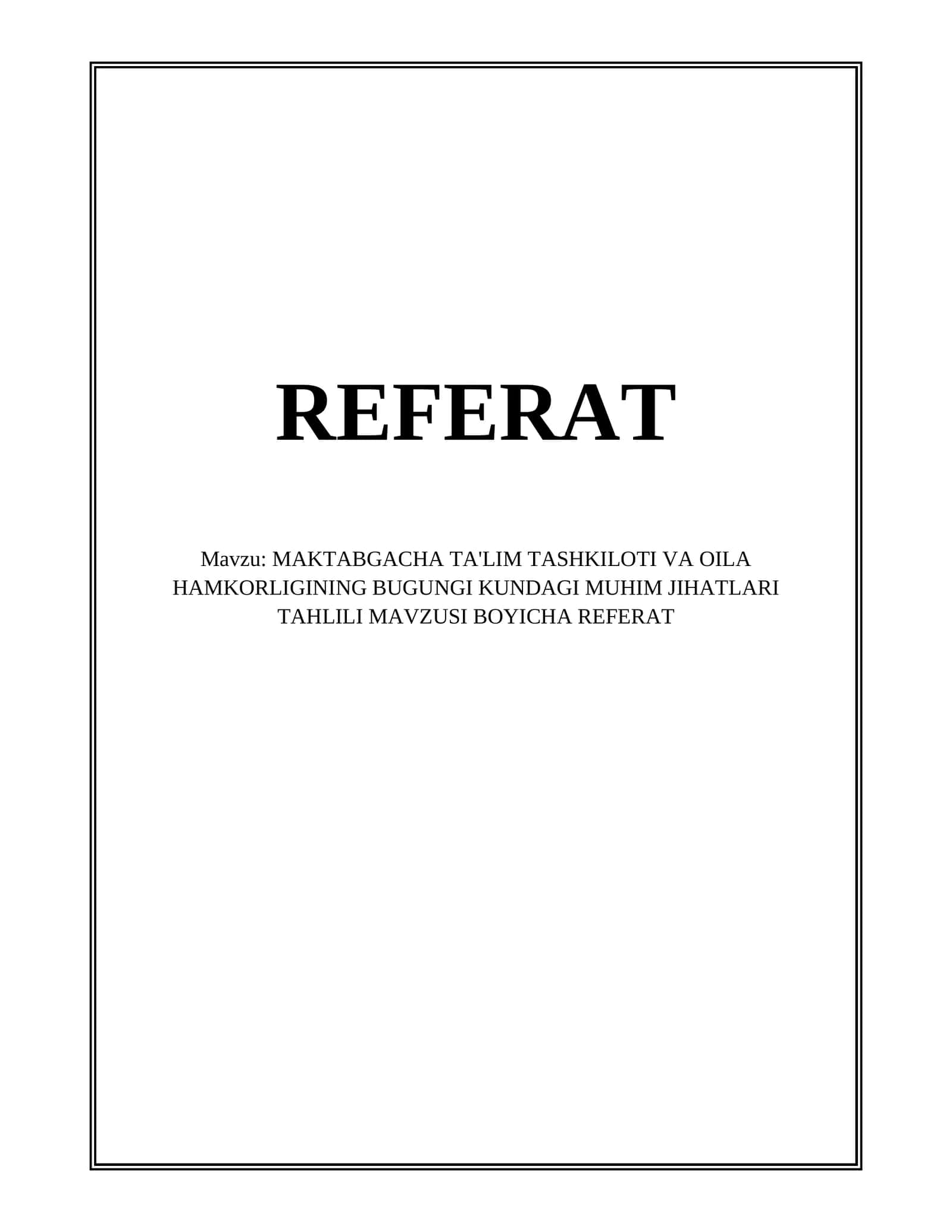 MAKTABGACHA TA'LIM TASHKILOTI VA OILA HAMKORLIGINING BUGUNGI KUNDAGI MUHIM JIHATLARI TAHLILI REFERAT