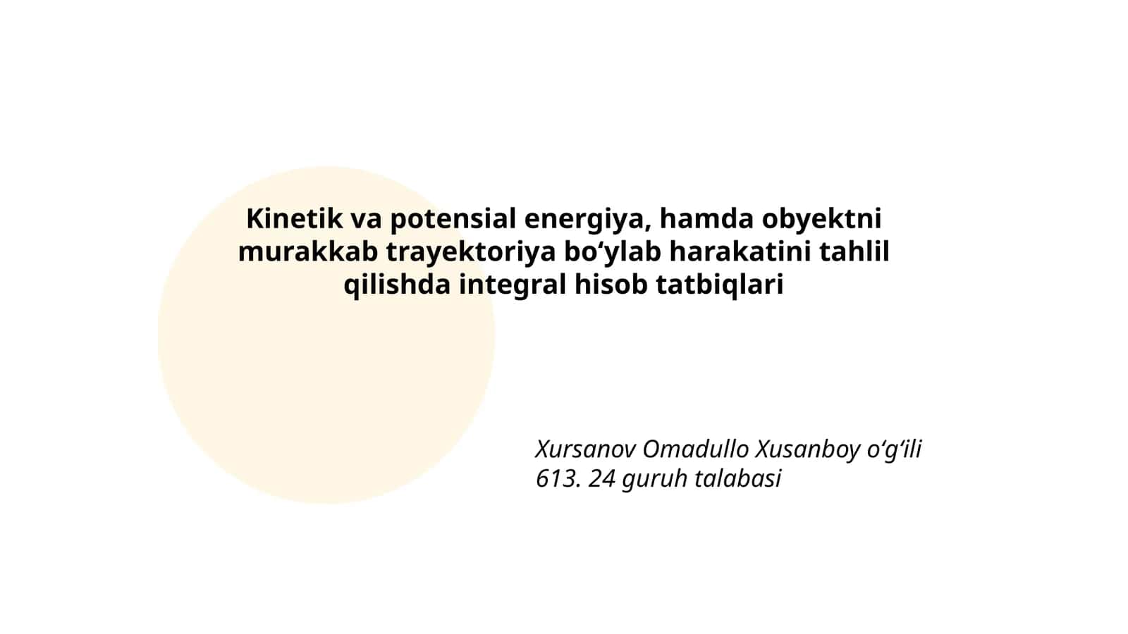Kinetik va potensial energiya, hamda obyektni murakkab trayektoriya bo‘ylab harakatini tahlil qilishda integral hisob tatbiqlari