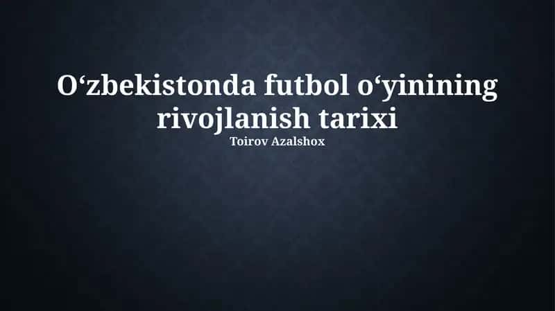 O‘zbekistonda futbol o‘yinining rivojlanish tarixi