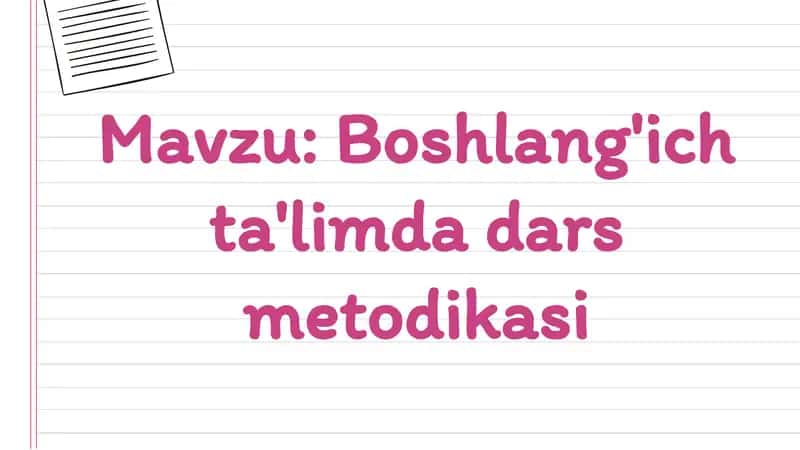 Mavzu: Boshlang'ich ta'limda dars metodikasi