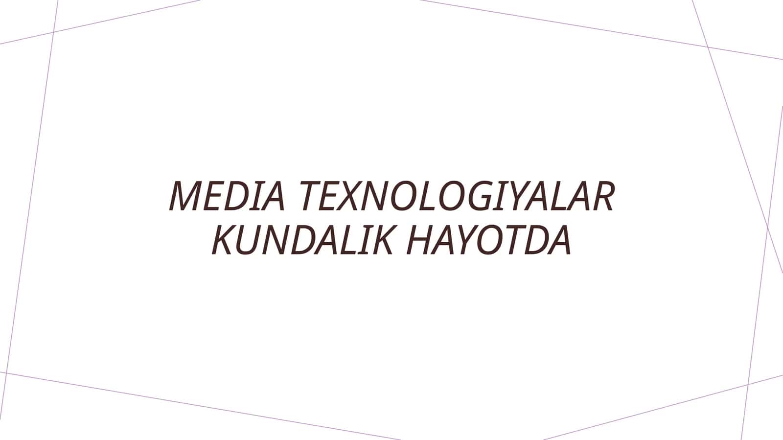 Media texnologiyalar kundalik hayotda