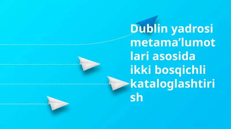 Dublin yadrosi metama'lumotlari asosida ikki bosqichli kataloglashtirish