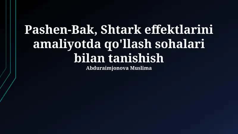 Paschen-Back va Stark effektlarini amaliyotda qo'llash sohalari bilan tanishish