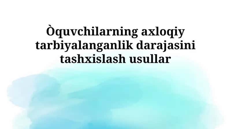 Axloqiy tarbiyalanganlik darajasini tashxislash usullari