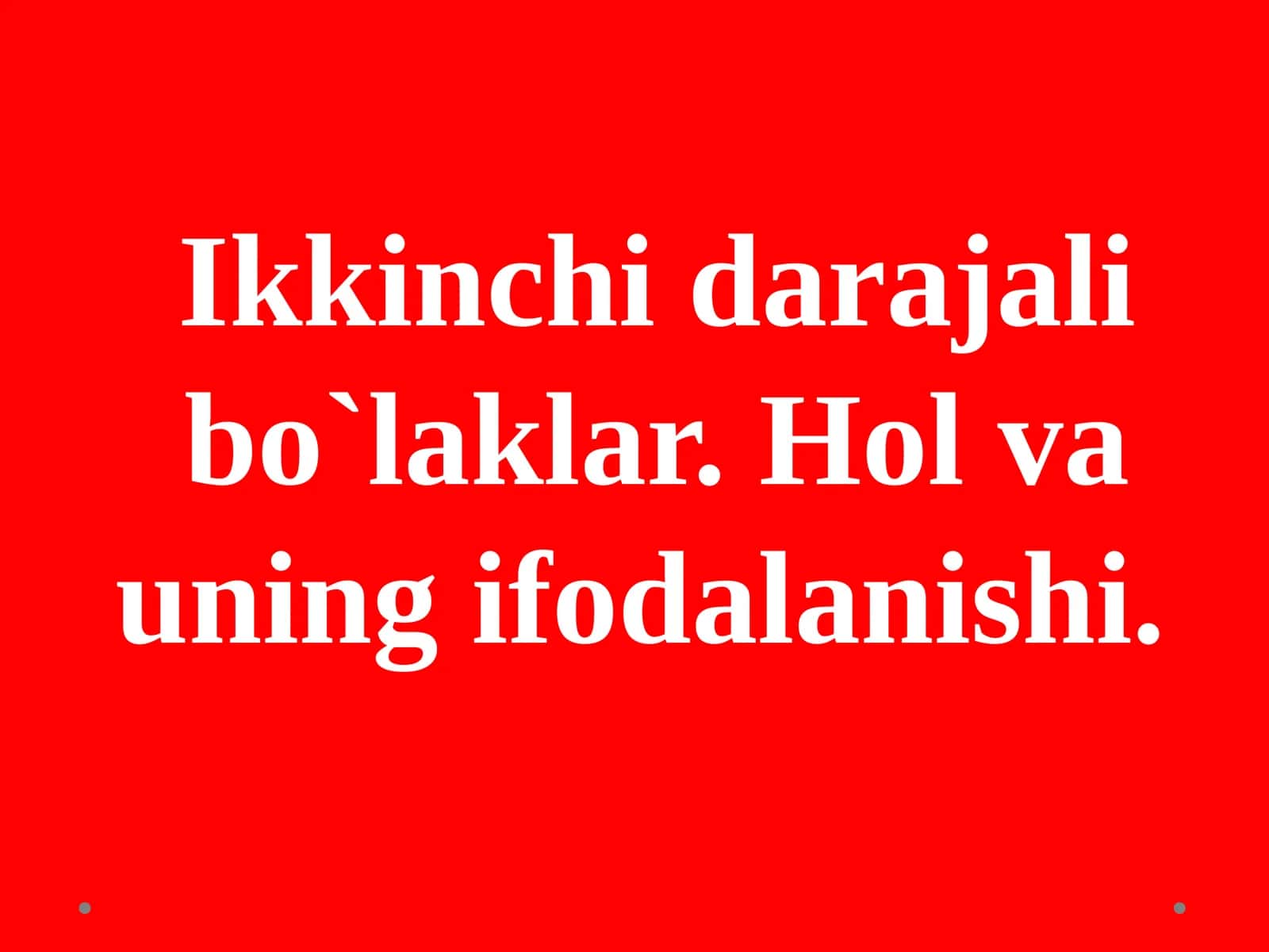 Ikkinchi darajali bo'laklar. Hol va uning ifodalashishi