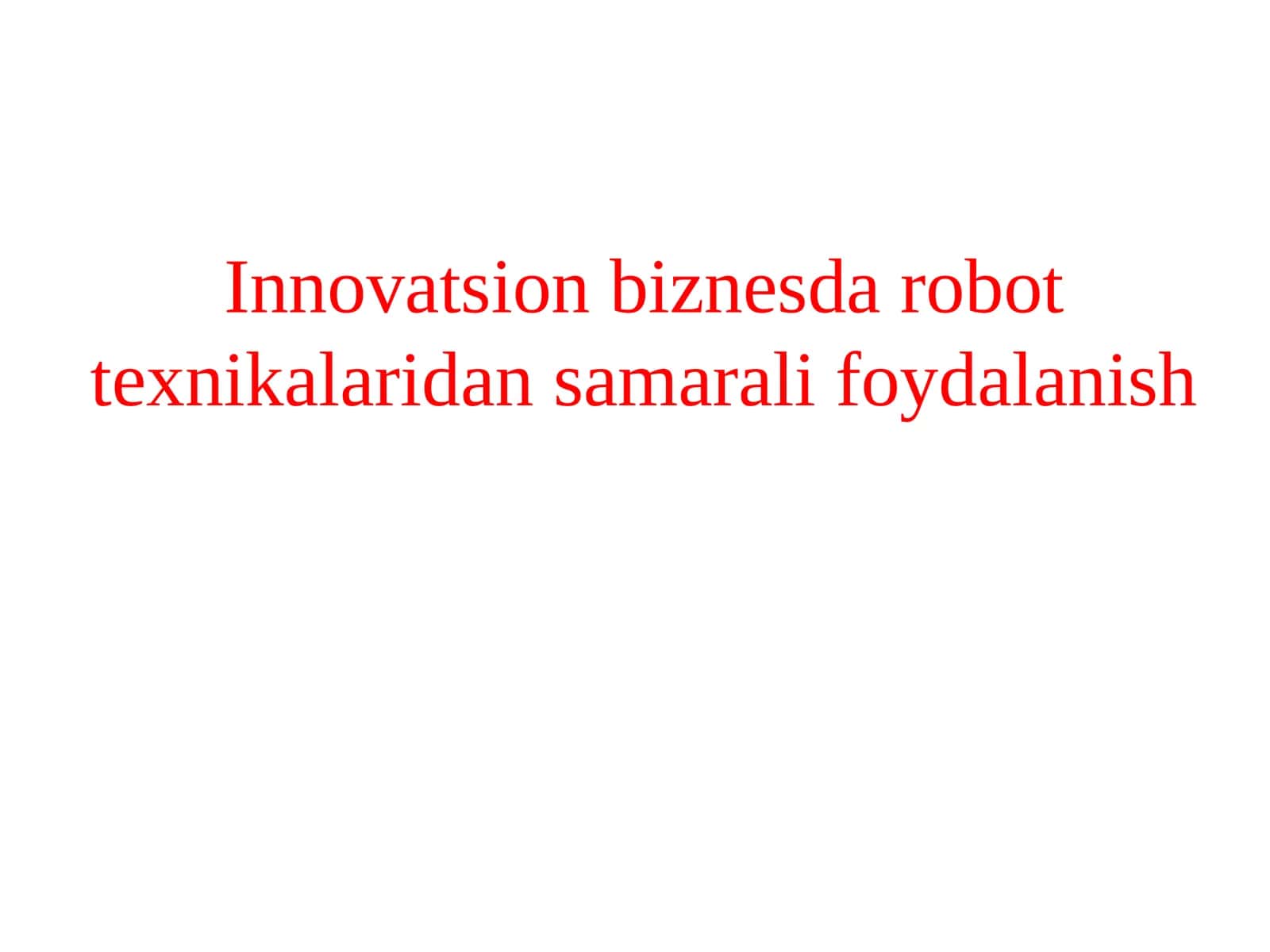 Innovatsion biznesda robottexnikalaridan samarali foydalanish
