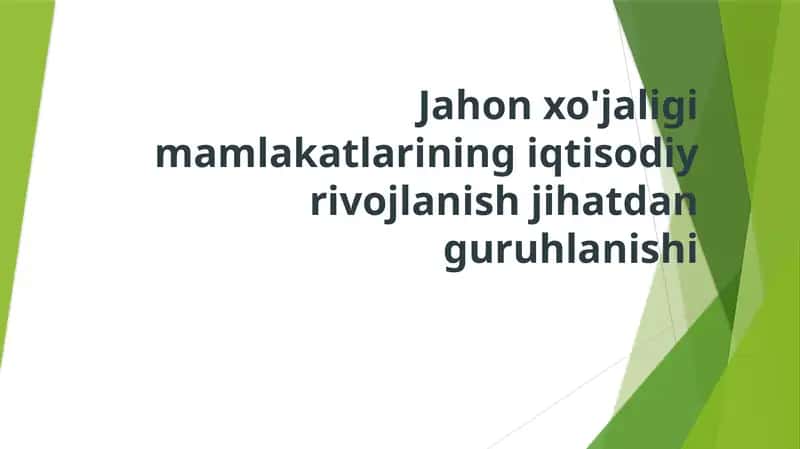 Jahon xo'jaligi mamlakatlarining iqtisodiy rivojlanish jihatdan guruhlanishi