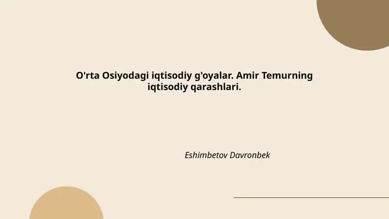 O'rta Osiyodagi iqtisodiy g'oyalar. Amir Temurning iqtisodiy qarashlari.